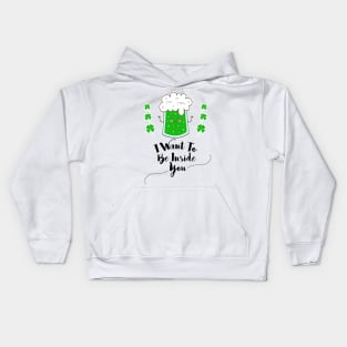 I want to be inside you funny St. Patrick's day Gift Kids Hoodie